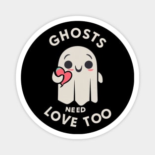 Ghosts need love too Magnet